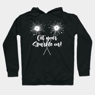 Funny "Get Your Sparkle On" - 4th of July Sparklers Hoodie